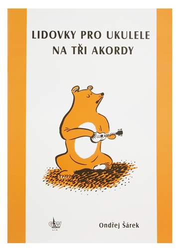 Ondřej Šárek - Lidovky pro ukulele na tři akordy